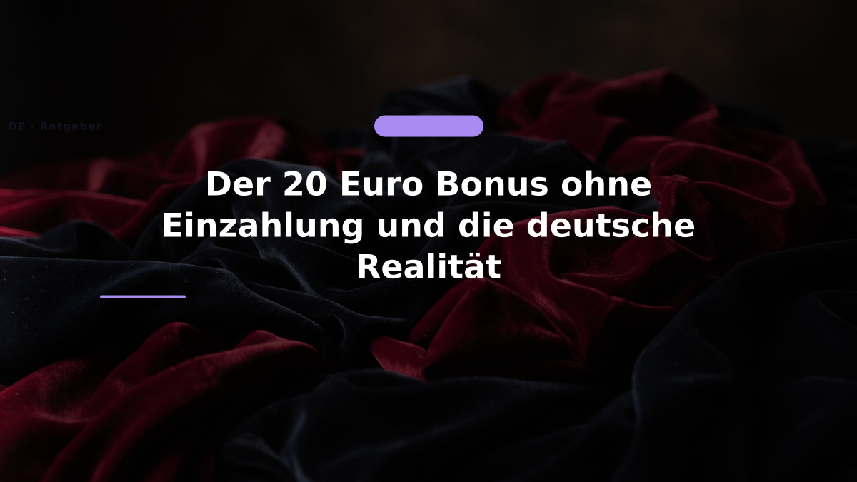 Der 20 Euro Bonus ohne Einzahlung und die deutsche Realität