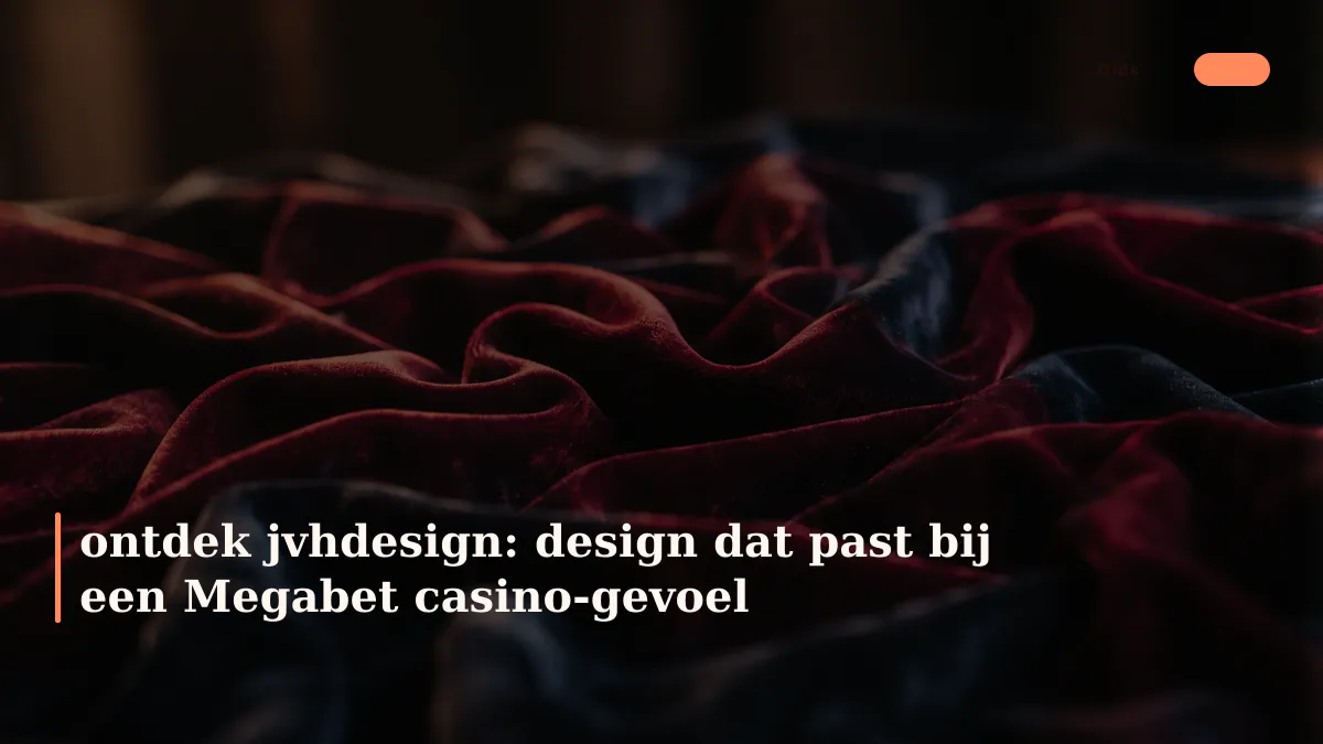 ontdek jvhdesign: design dat past bij een Megabet casino-gevoel