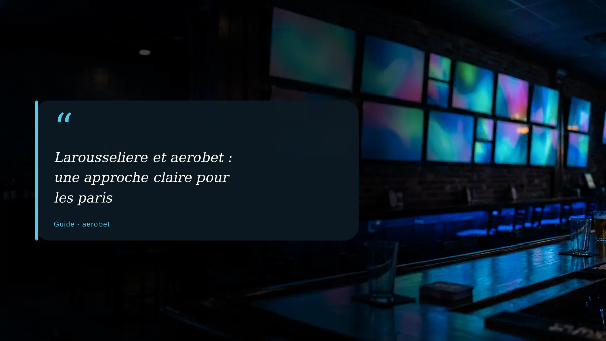 Larousseliere et aerobet : une approche claire pour les paris
