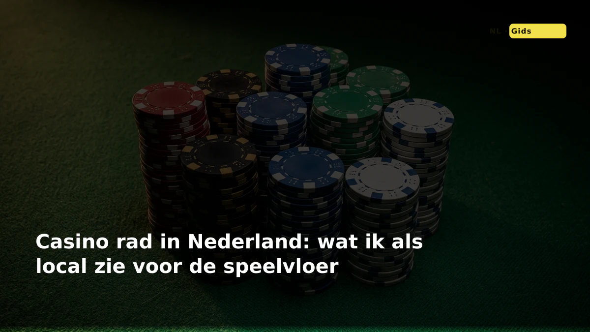 Casino rad in Nederland: wat ik als local zie voor de speelvloer