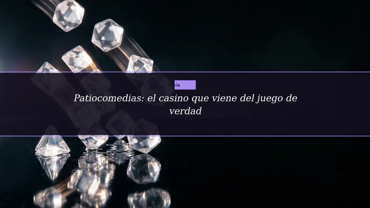 Patiocomedias: el casino que viene del juego de verdad