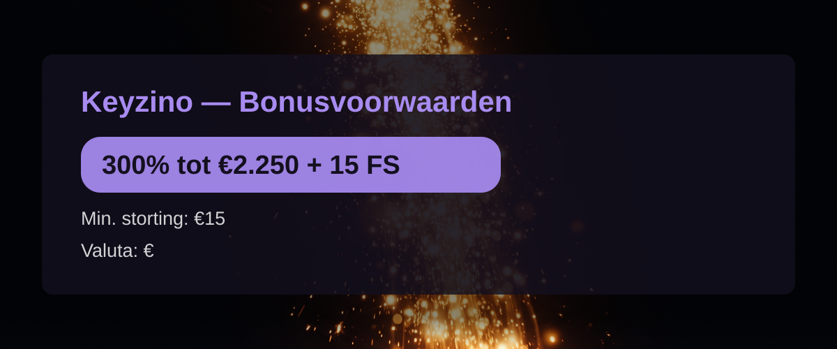Keyzino — Bonusvoorwaarden: 300% tot €2.250 + 15 FS Keyzino — Bonusvoorwaarden: 300% tot €2.250 + 15 FS