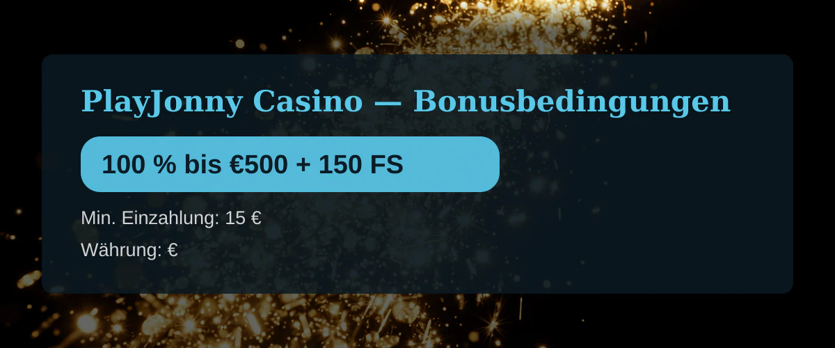 PlayJonny Casino  Bonusbedingungen: 100 % bis 500 + 150 FS
