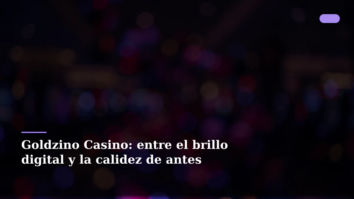 Goldzino Casino: entre el brillo digital y la calidez de antes