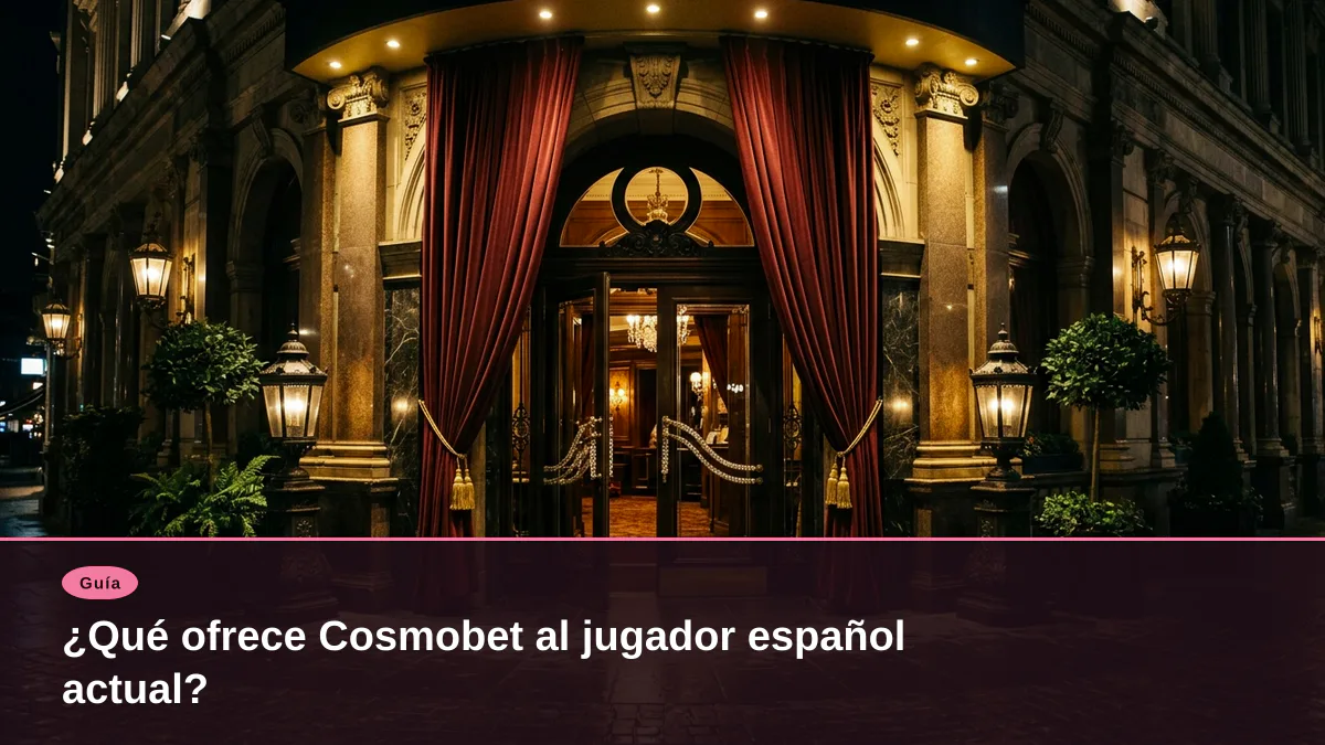 ¿Qué ofrece Cosmobet al jugador español actual?