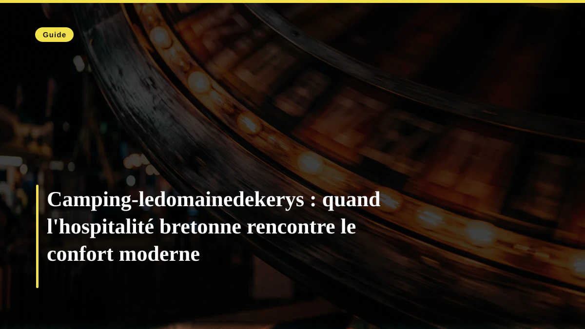 Camping-ledomainedekerys : quand l'hospitalité bretonne rencontre le confort moderne