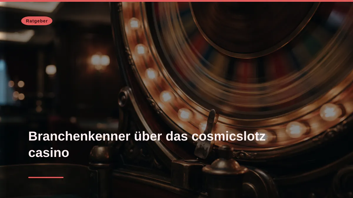 Branchenkenner über das cosmicslotz casino