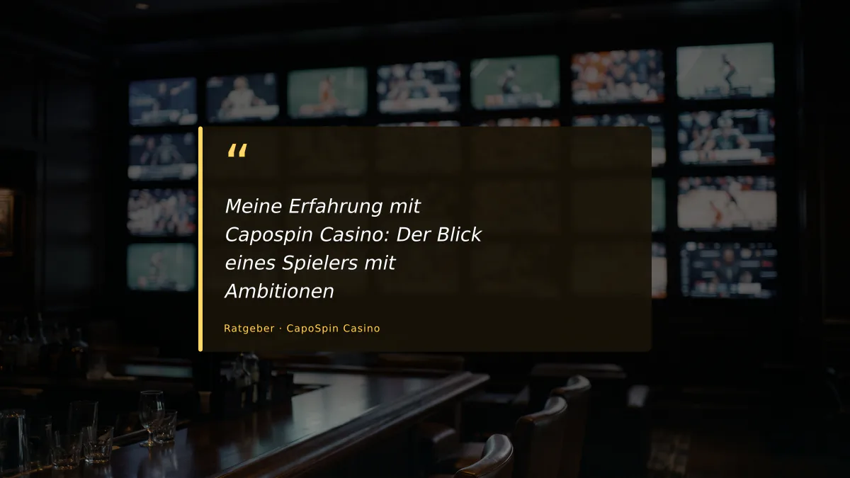 Meine Erfahrung mit Capospin Casino: Der Blick eines Spielers mit Ambitionen