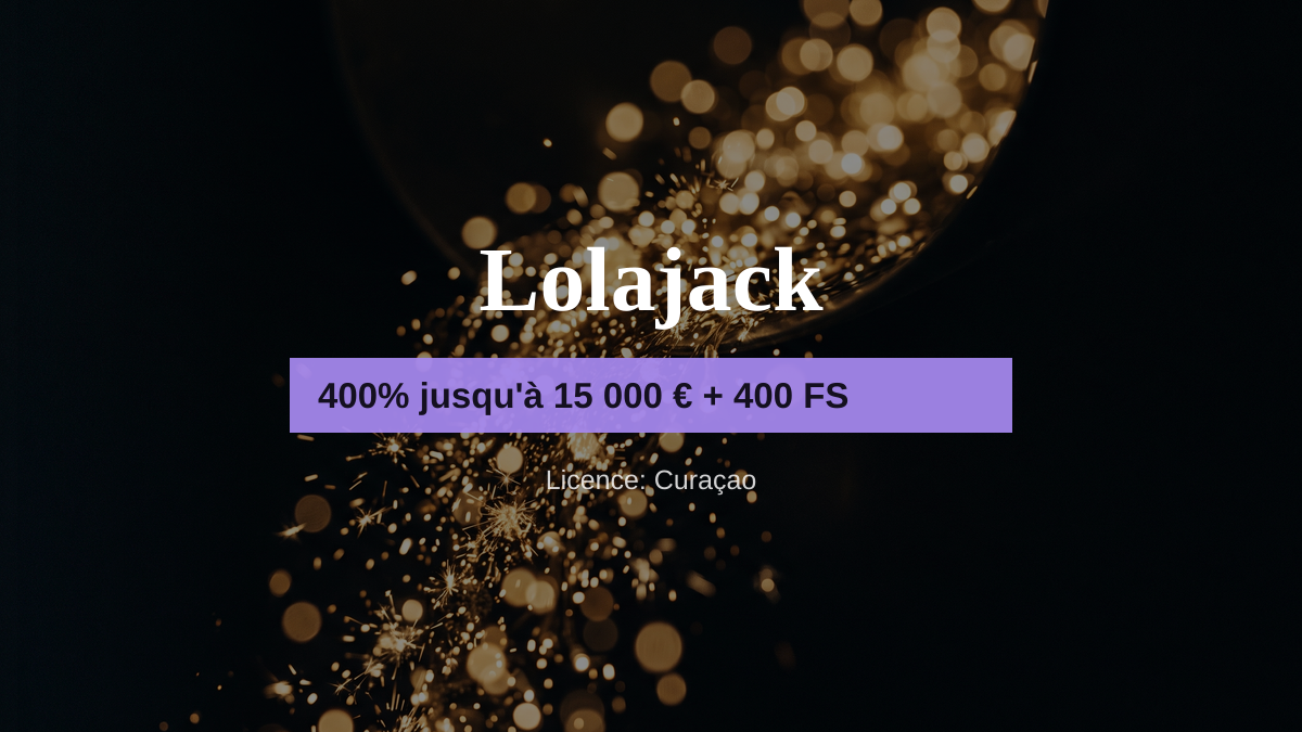 Lolajack casino — bonus de bienvenue 400% jusqu'à 15 000 € + 400 FS, paiements: Visa, Mastercard, Skrill, Neteller, Paysafecard Lolajack casino — bonus de bienvenue 400% jusqu'à 15 000 € + 400 FS, paiements: Visa, Mastercard, Skrill, Neteller, Paysafecard