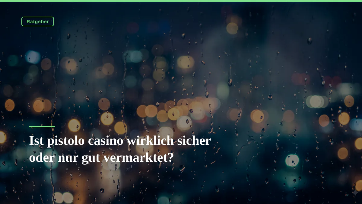 Ist pistolo casino wirklich sicher oder nur gut vermarktet?