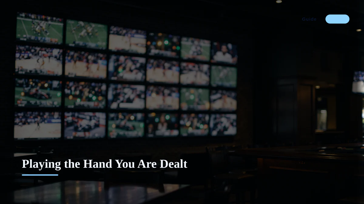 Playing the Hand You Are Dealt