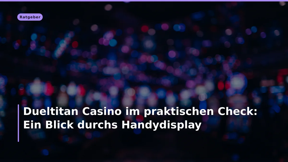 Dueltitan Casino im praktischen Check: Ein Blick durchs Handydisplay