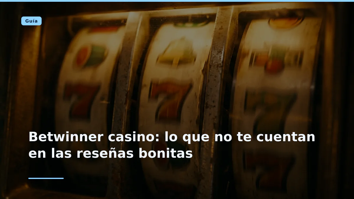 Betwinner casino: lo que no te cuentan en las reseñas bonitas