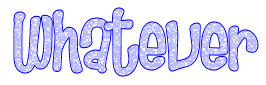whatever