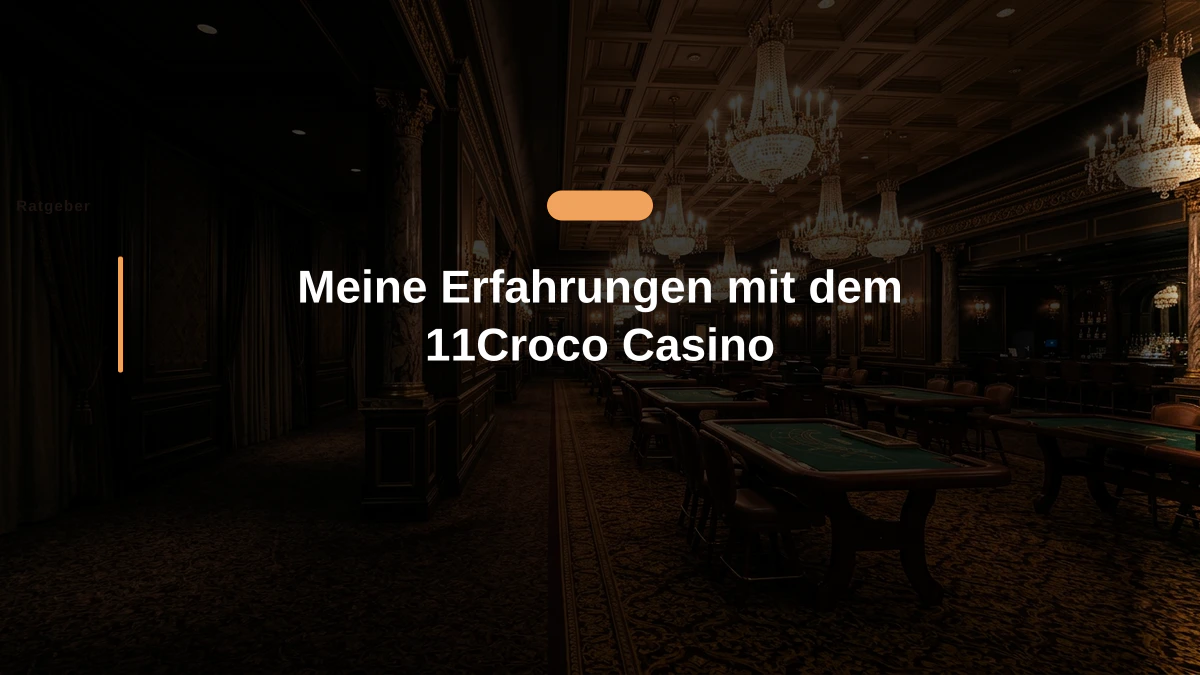 Meine Erfahrungen mit dem 11Croco Casino
