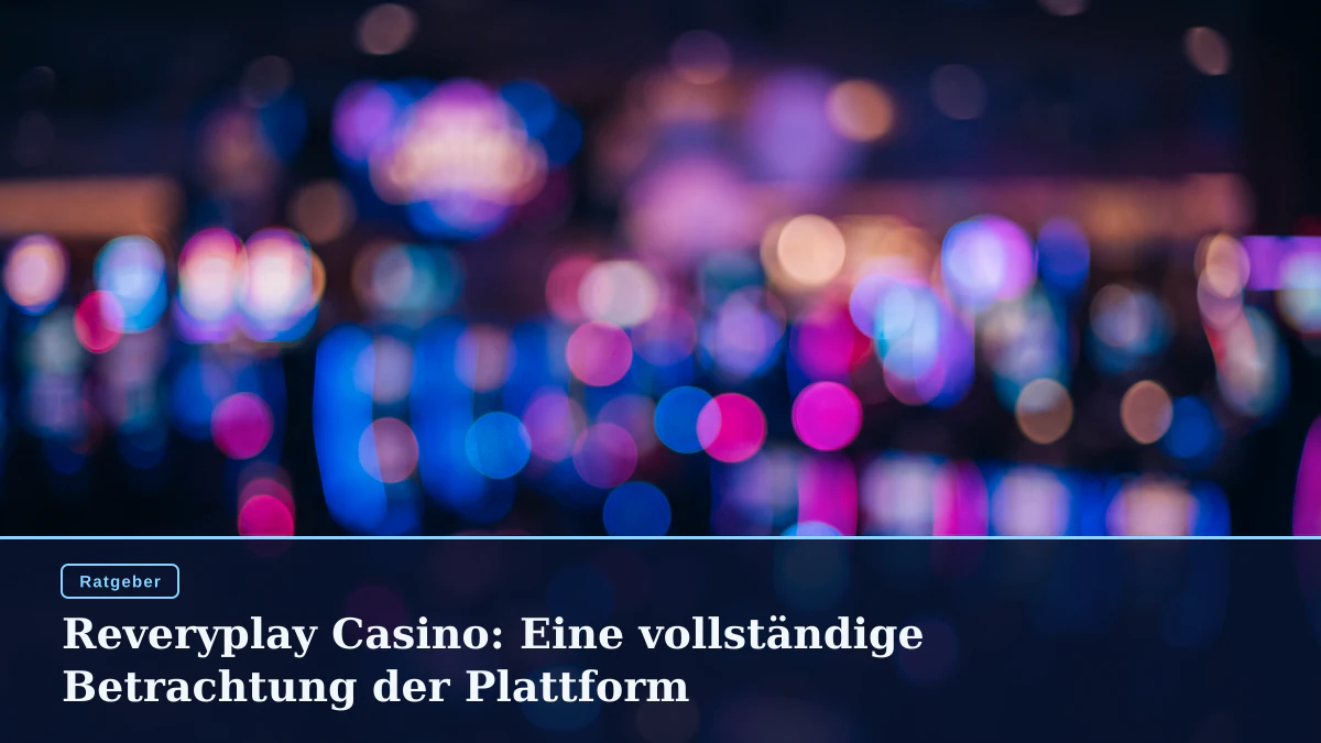 Reveryplay Casino: Eine vollständige Betrachtung der Plattform