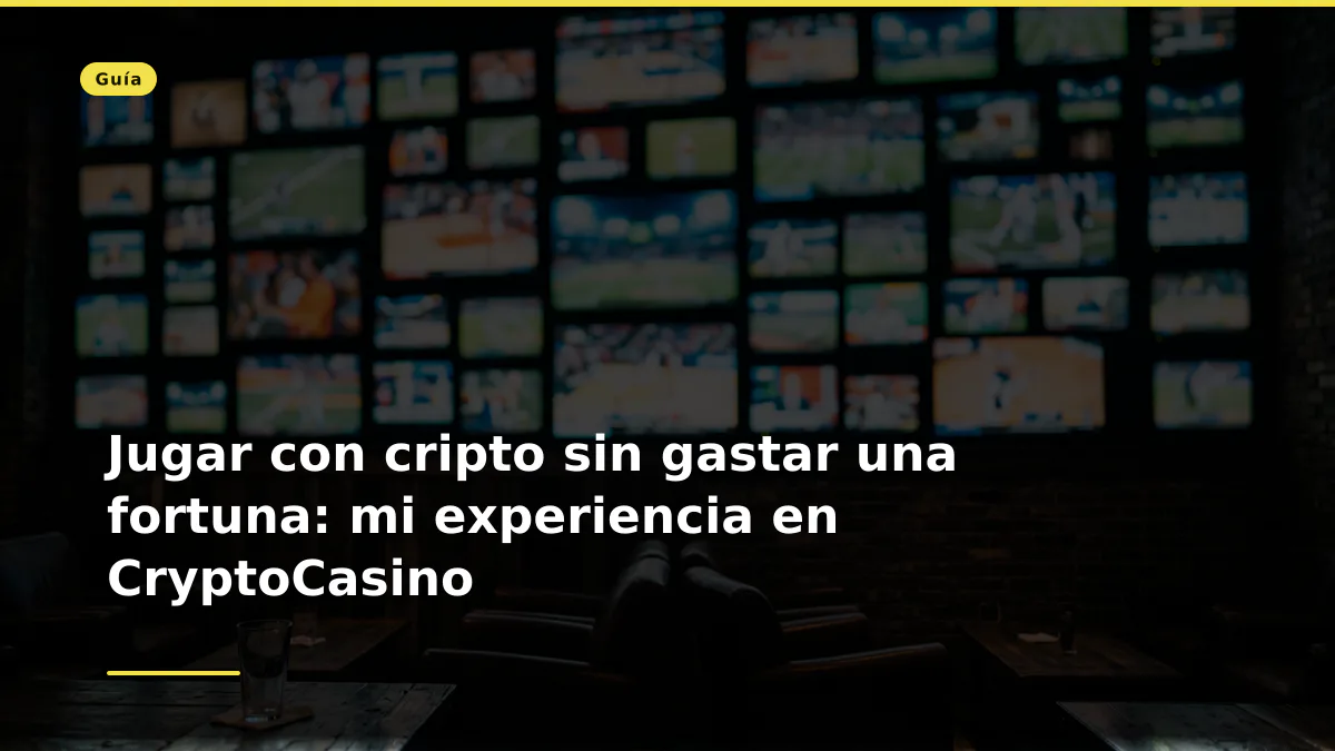 Jugar con cripto sin gastar una fortuna: mi experiencia en CryptoCasino