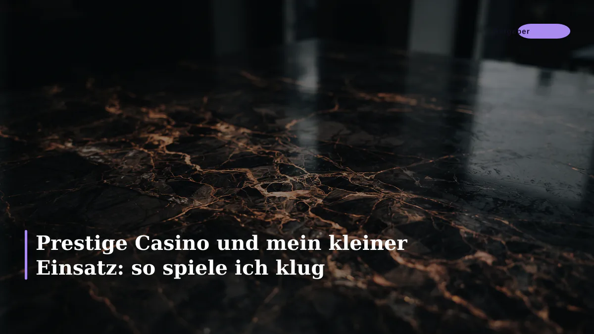 Prestige Casino und mein kleiner Einsatz: so spiele ich klug
