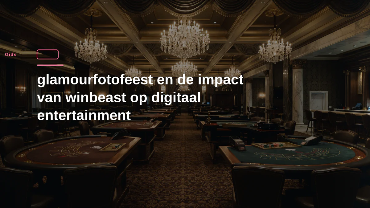 glamourfotofeest en de impact van winbeast op digitaal entertainment