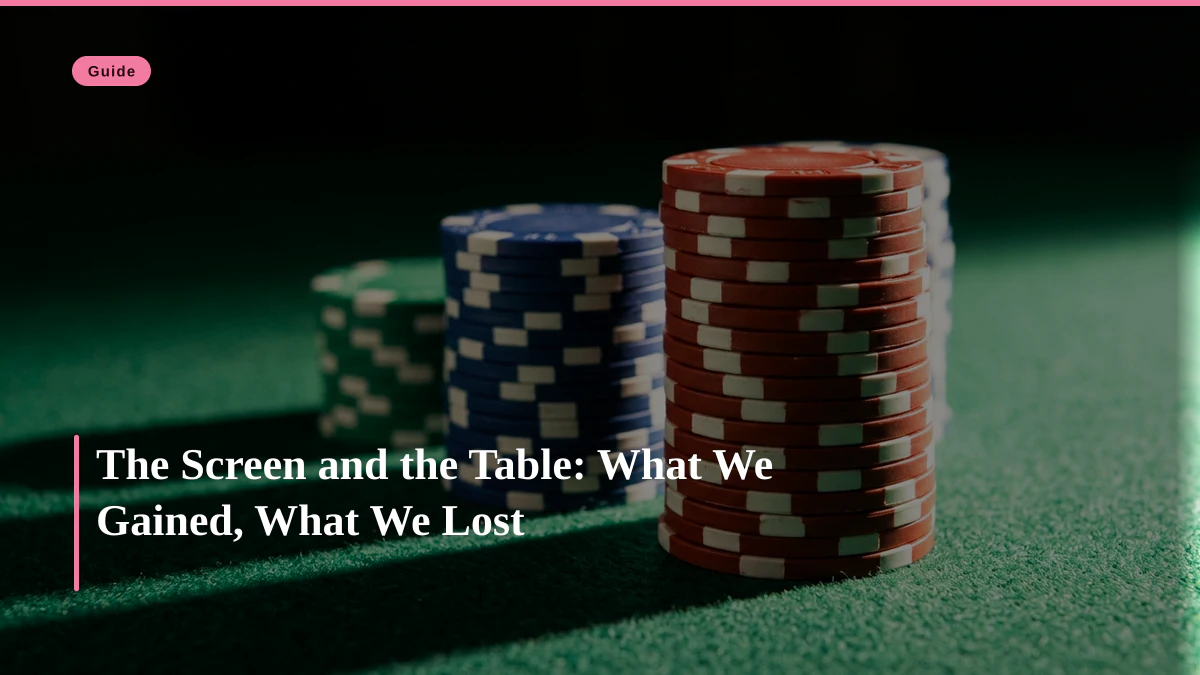 The Screen and the Table: What We Gained, What We Lost