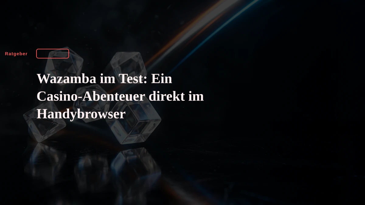 Wazamba im Test: Ein Casino-Abenteuer direkt im Handybrowser