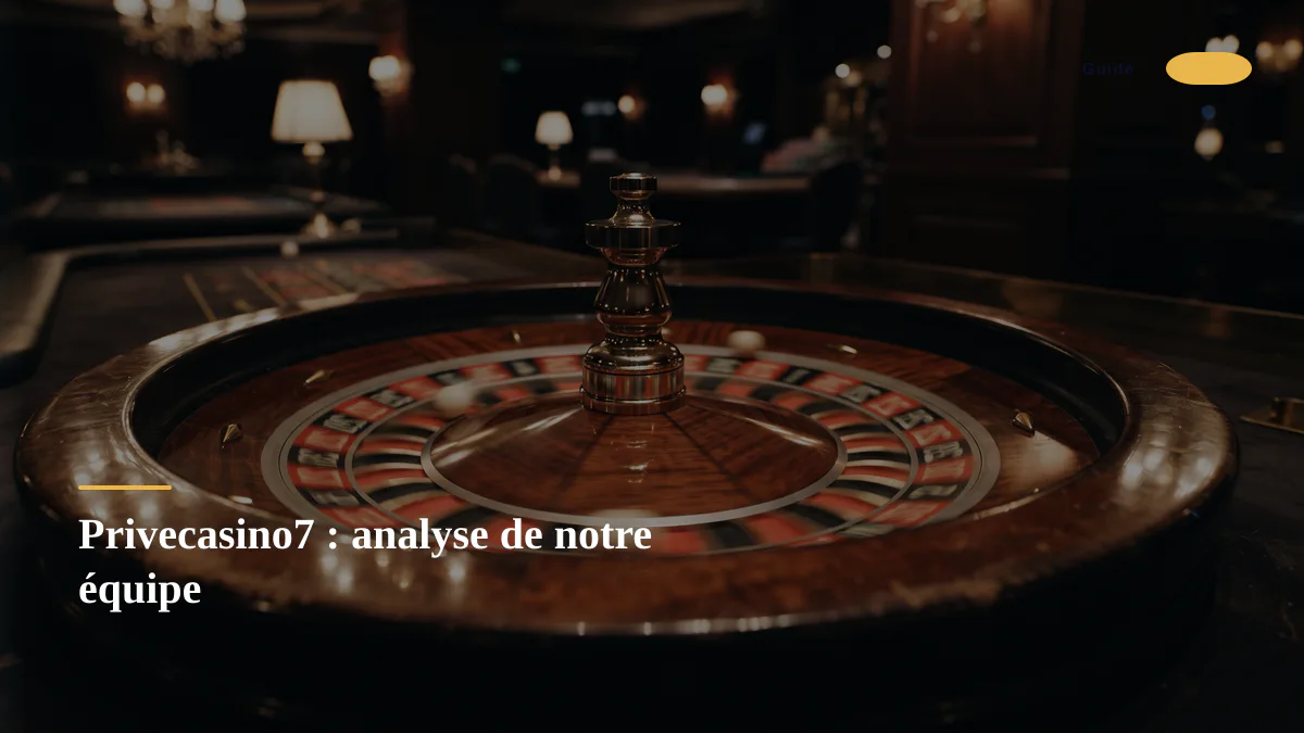 Privecasino7 : analyse de notre équipe