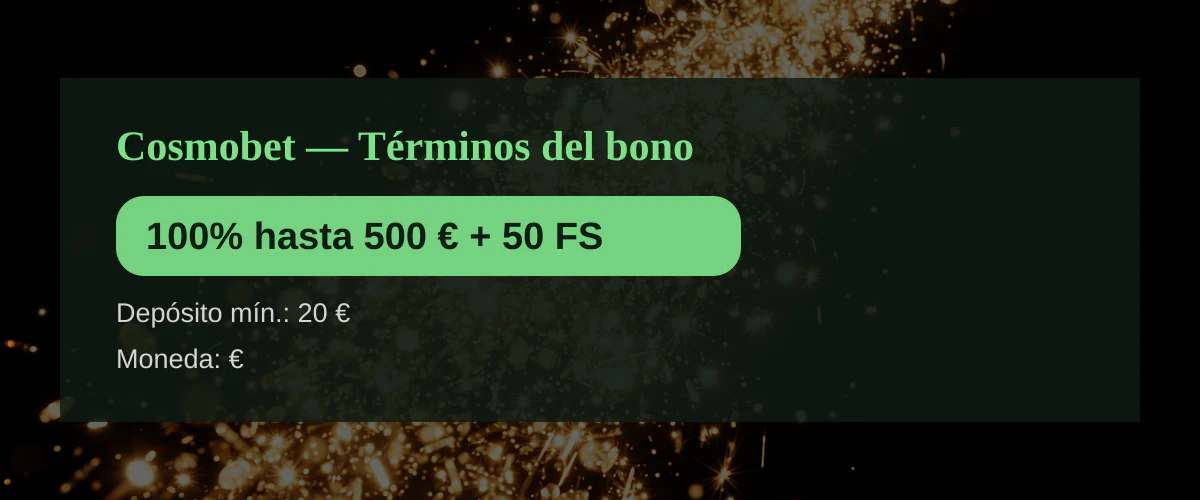Cosmobet - T&eacute;rminos del bono: 100% hasta 500 &euro; + 50 FS