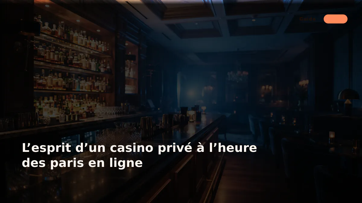 L’esprit d’un casino privé à l’heure des paris en ligne