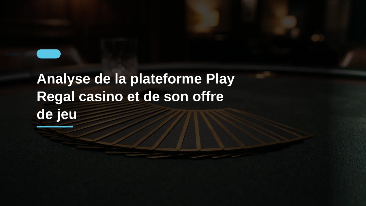 Analyse de la plateforme Play Regal casino et de son offre de jeu