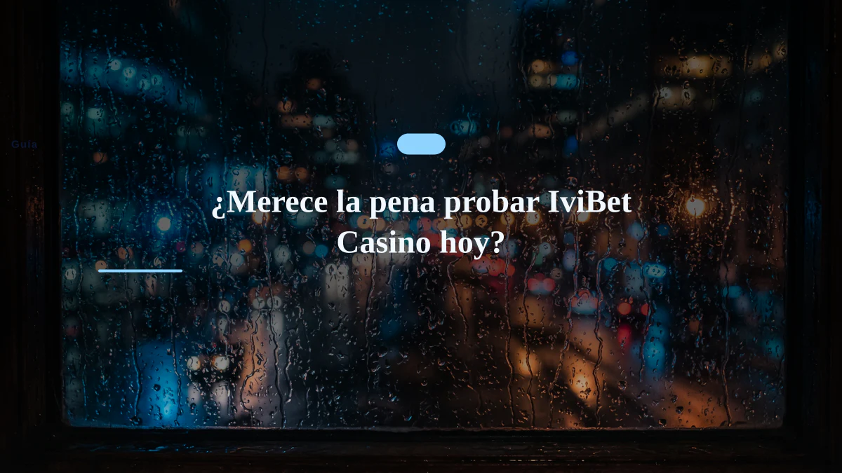 ¿Merece la pena probar IviBet Casino hoy?