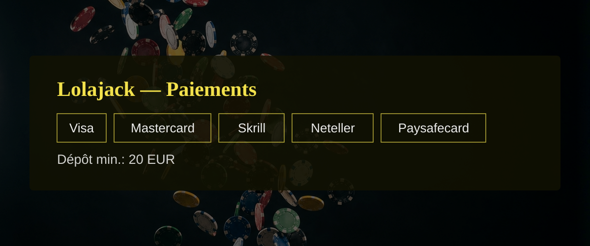 Lolajack — Paiements: Visa, Mastercard, Skrill, Neteller, Paysafecard