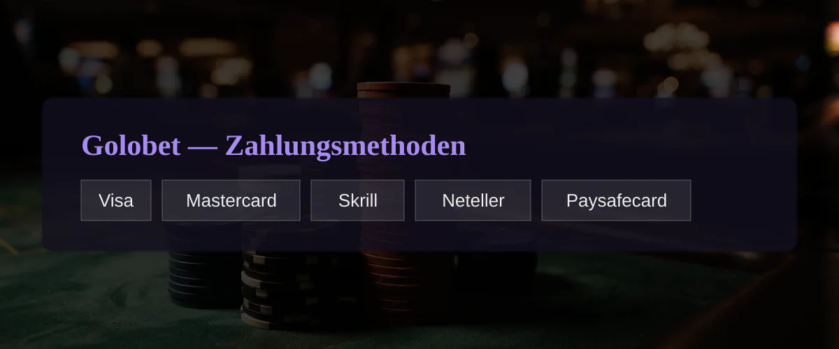 Golobet — Zahlungsmethoden: Visa, Mastercard, Skrill, Neteller, Paysafecard
