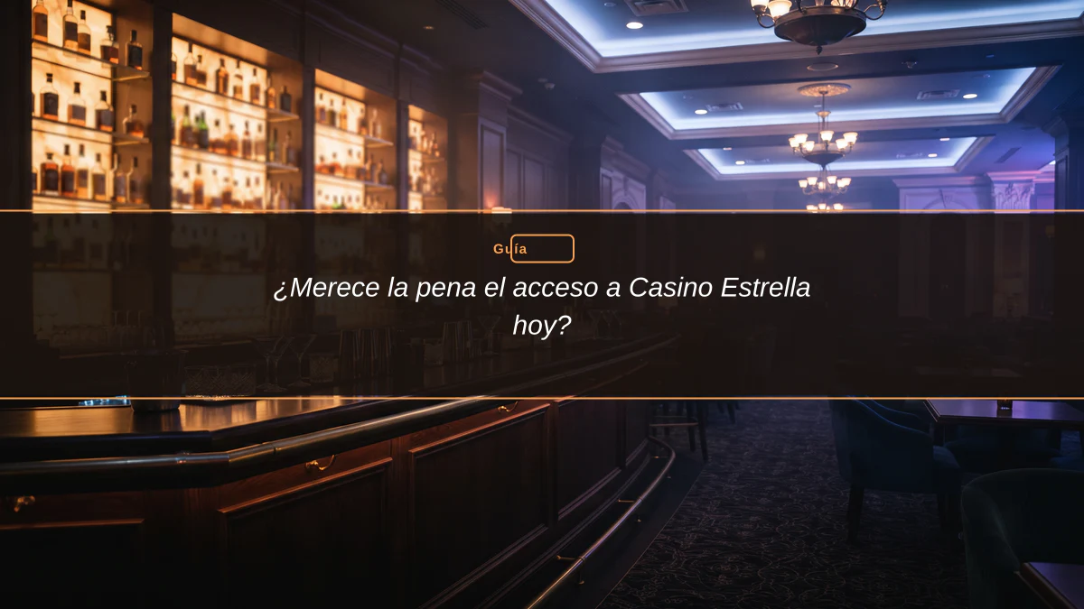 ¿Merece la pena el acceso a Casino Estrella hoy?