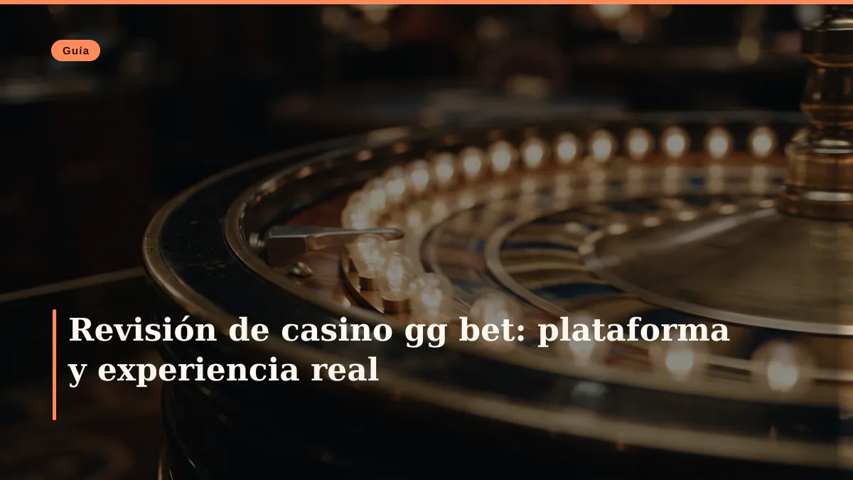 Revisión de casino gg bet: plataforma y experiencia real