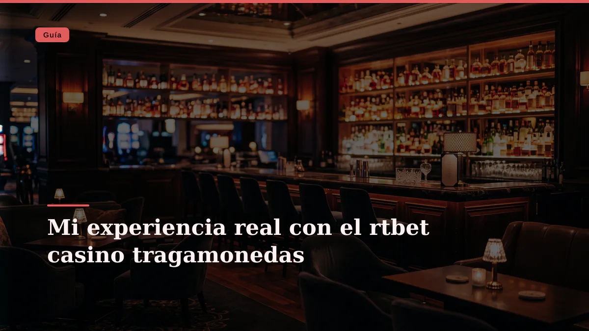 Mi experiencia real con el rtbet casino tragamonedas 1 Mi experiencia real con el rtbet casino tragamonedas