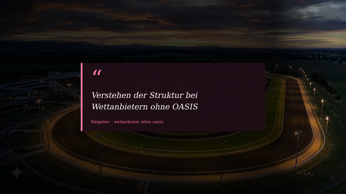 Verstehen der Struktur bei Wettanbietern ohne OASIS
