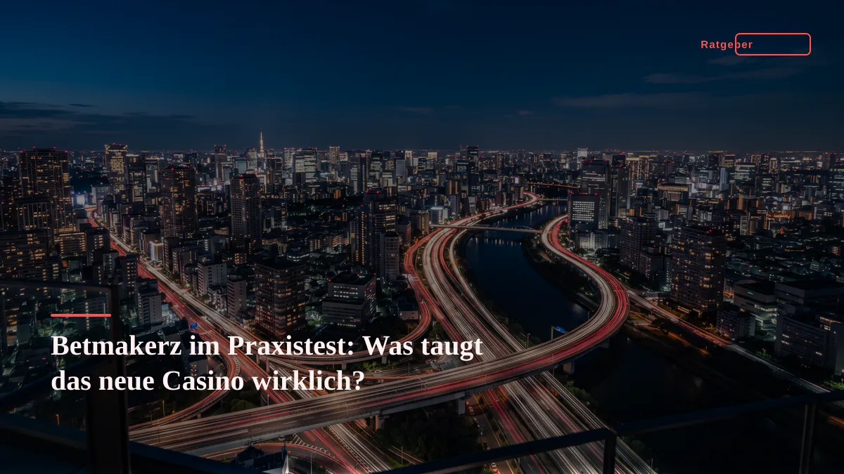 Betmakerz im Praxistest: Was taugt das neue Casino wirklich?