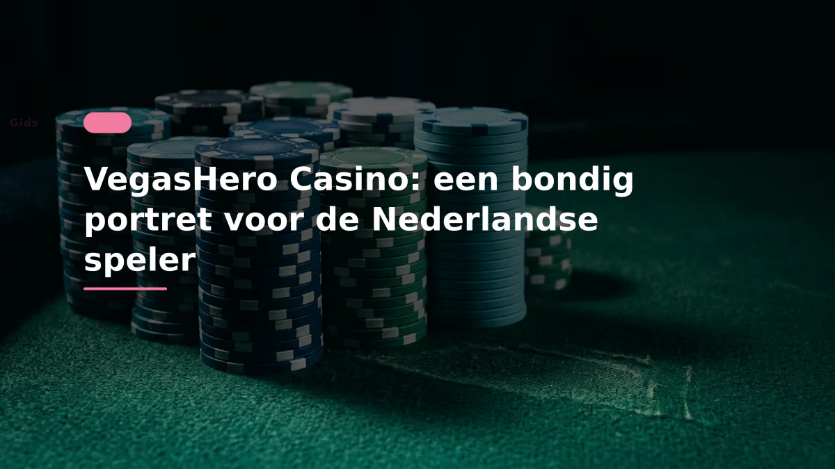 VegasHero Casino: een bondig portret voor de Nederlandse speler