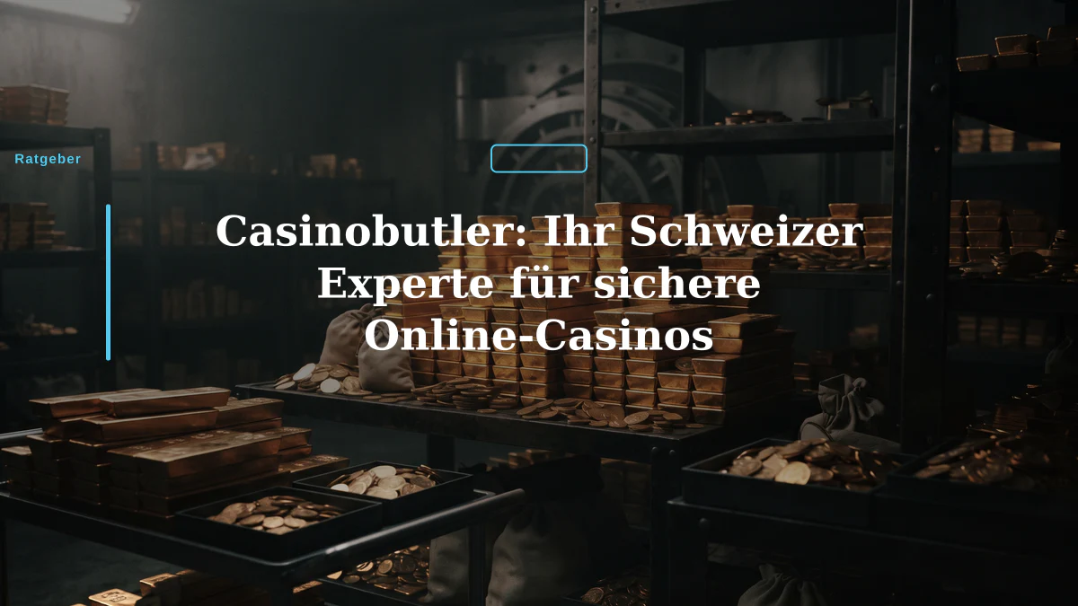 Casinobutler: Ihr Schweizer Experte für sichere Online-Casinos