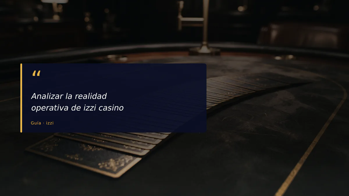 Analizar la realidad operativa de izzi casino