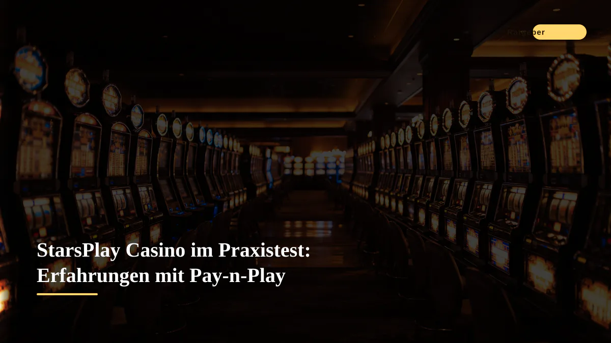 StarsPlay Casino im Praxistest: Erfahrungen mit Pay-n-Play