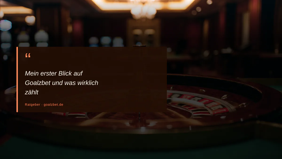 Mein erster Blick auf Goalzbet und was wirklich zählt