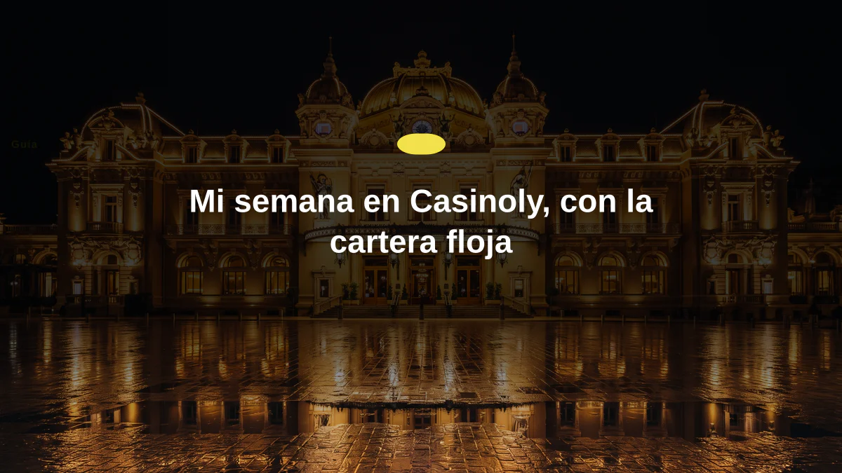 Mi semana en Casinoly, con la cartera floja