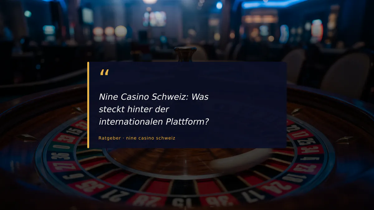 Nine Casino Schweiz: Was steckt hinter der internationalen Plattform?