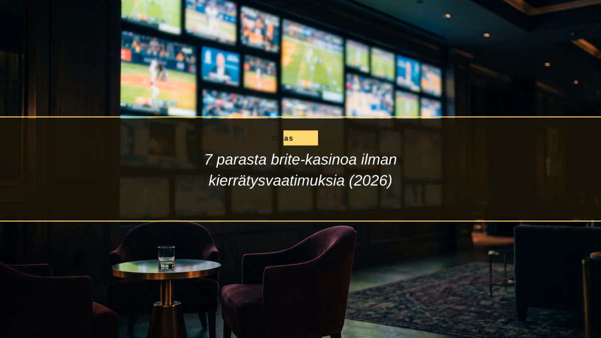 7 parasta brite-kasinoa ilman kierrätysvaatimuksia (2026)