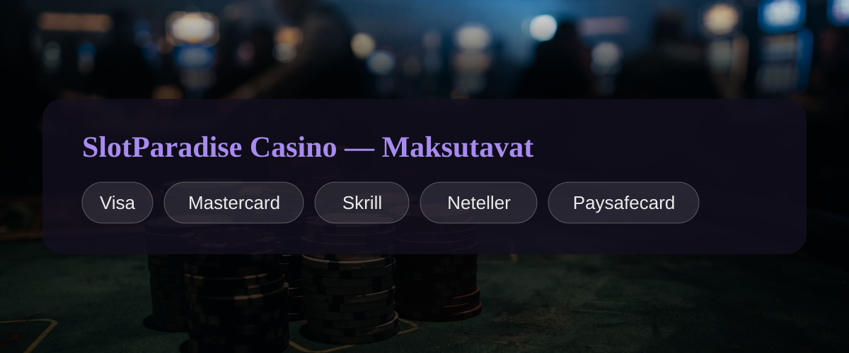 SlotParadise Casino — Maksutavat: Visa, Mastercard, Skrill, Neteller, Paysafecard