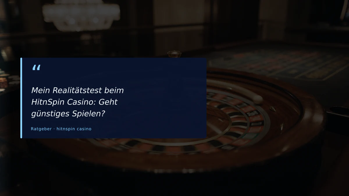 Mein Realitätstest beim HitnSpin Casino: Geht günstiges Spielen?