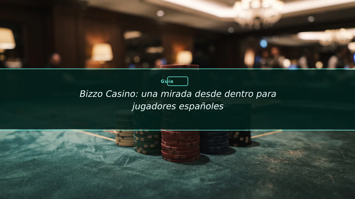 Bizzo Casino: una mirada desde dentro para jugadores españoles