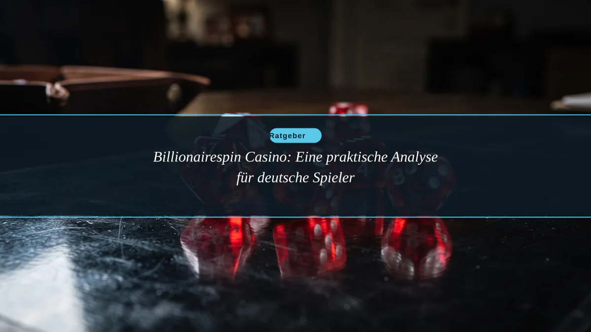 Billionairespin Casino: Eine praktische Analyse für deutsche Spieler
