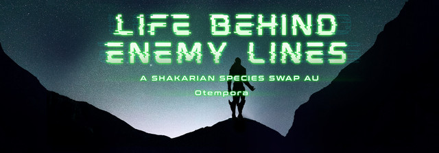 A picture of a turian woman in black silhouette, stood among a mountain range, staring out into space. The text Life Behind Enemy Lines is rendered in a large futuristic green font, with the subtitle A Shakarian Species Swap AU, Otempora